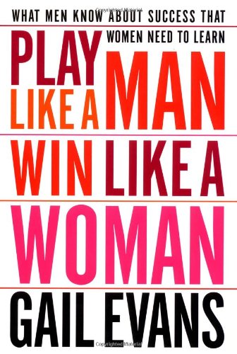 Play Like a Man Win Like a Woman_Gail Evans